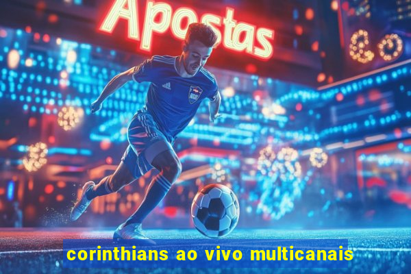 corinthians ao vivo multicanais